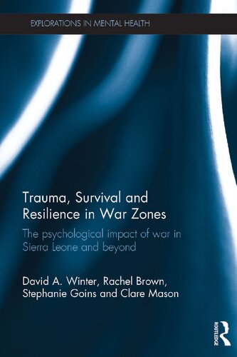 Trauma Survival And Resilience In War Zones The Psychological Impact Of War In Sierra Leone And Beyond 1st Edition David Winter