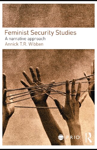 Feminist Security Studies A Narrative Approach 1st Edition Annick T R Wibben