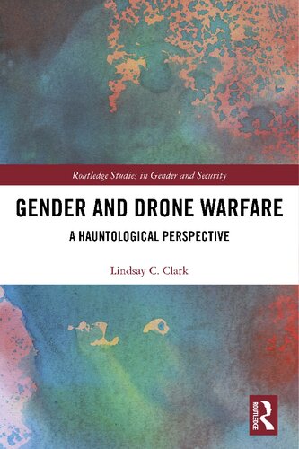 Gender And Drone Warfare A Hauntological Perspective 1st Edition Lindsay C Clark