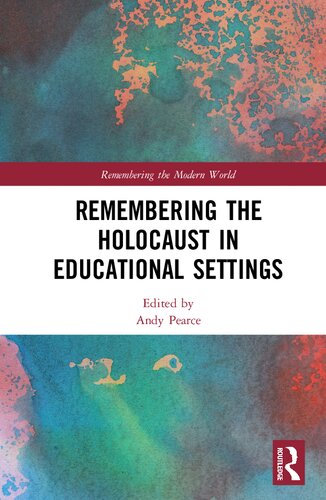 Remembering The Holocaust In Educational Settings 1st Edition Andy Pearce Editor
