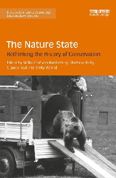 The Nature State Rethinking The History Of Conservation 1st Edition Wilko Graf Von Hardenberg Editor