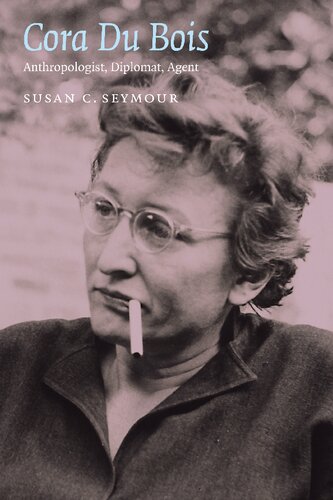 Cora Du Bois Anthropologist Diplomat Agent Susan C Seymour