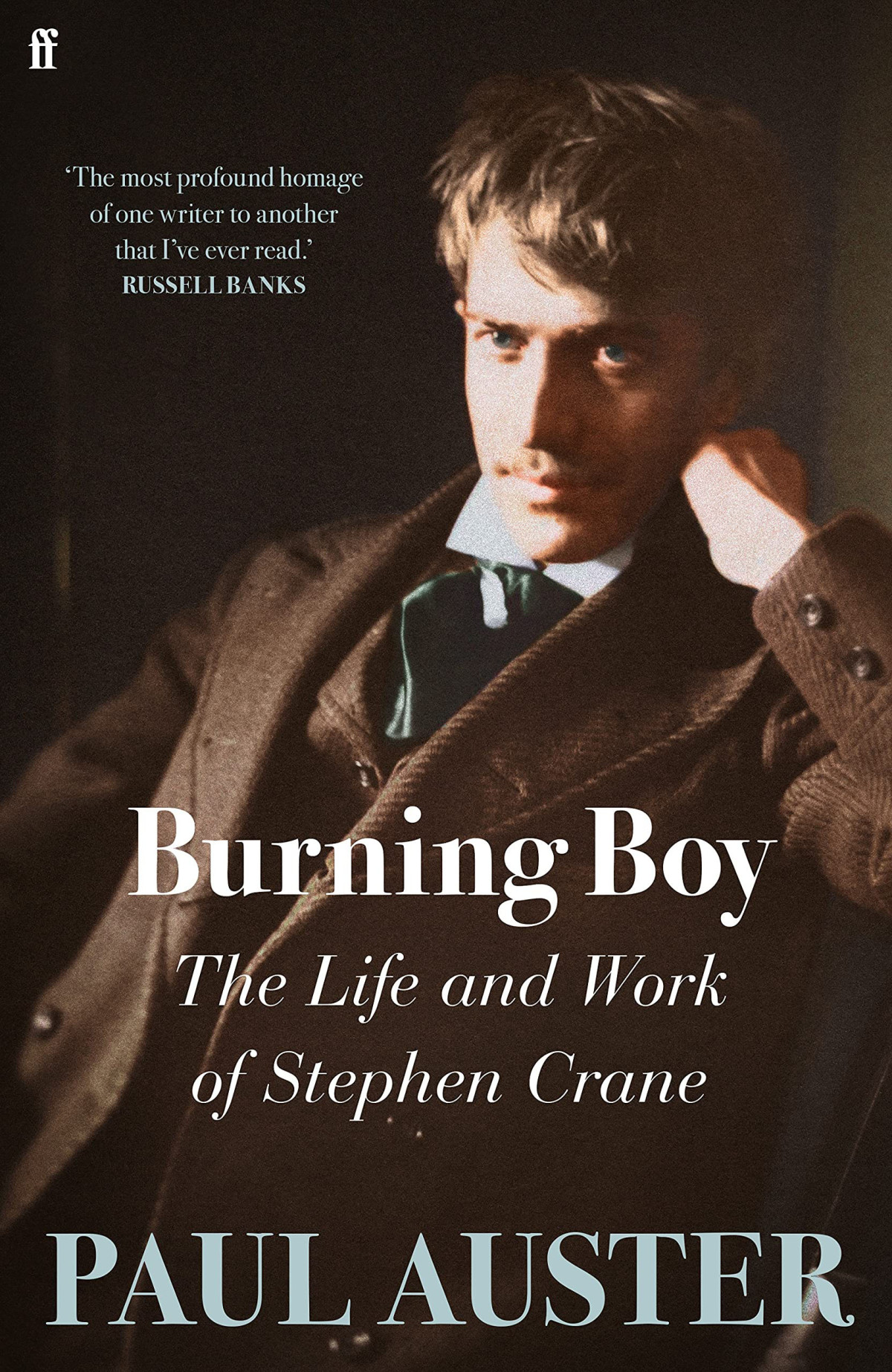 Burning Boy The Life And Work Of Stephen Crane Paul Auster