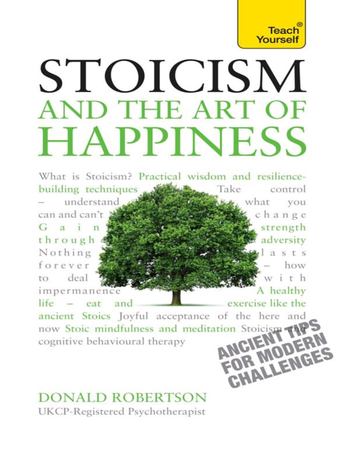 Stoicism And The Art Of Happiness Ancient Tips For Modern Challenges Teach Yourself Donald Robertson