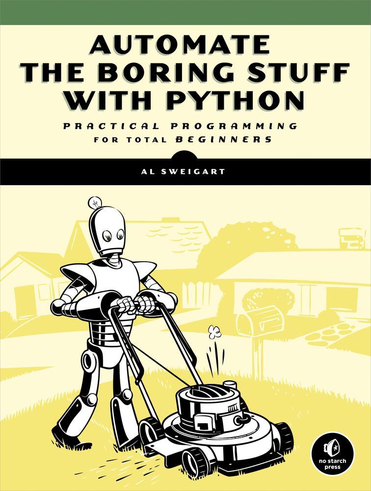 Automate The Boring Stuff With Python Practical Programming For Total Beginners Sweigart