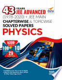 43 Years Jee Advanced 1978 2020 Jee Main Chapter Wise Topic Wise Solved Papers Physics 16th Edition 16th Edition Disha Experts