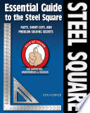 Essential Guide To The Steel Square Facts Shortcuts And Problemsolving Secrets For Carpenters Woodworkers Builders Ken Horner