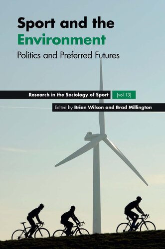 Sport And The Environment Politics And Preferred Futures Research In The Sociology Of Sport Brian Wilson