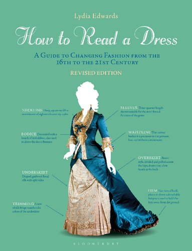 How To Read A Dress A Guide To Changing Fashion From The 16th To The 21st Century 2nd Edition Lydia Edwards
