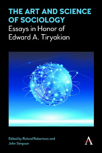 The Art And Science Of Sociology Essays In Honor Of Edward A Tiryakian Roland Robertson Editor