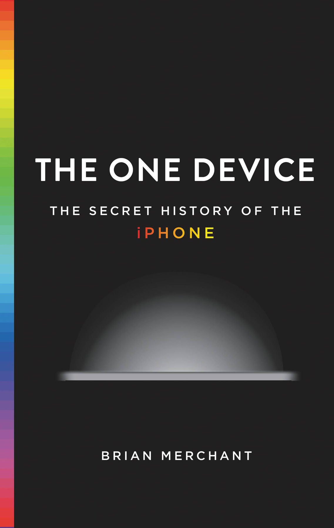 The One Device The Secret History Of The Iphoneelibcc Merchant