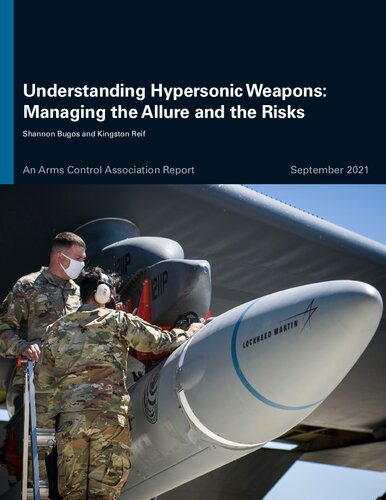 Understanding Hypersonic Weapons Managing The Allure And The Risks 1st Shannon Bugos