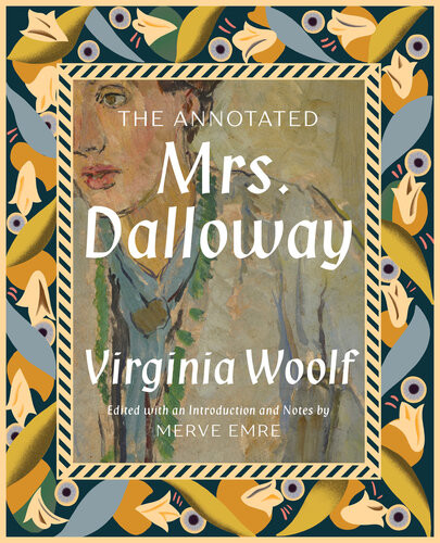 Mrs Dalloway Annotated Annotated Virginia Woolf Merve Emre