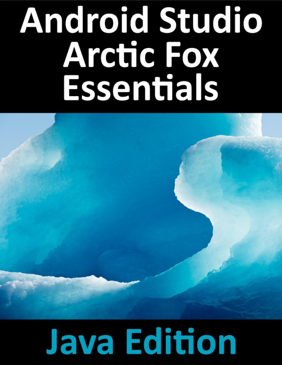 Android Studio Arctic Fox Essentials Java Edition Developing Android Apps Using Android Studio 202031 And Java 1st Edition Neil Smyth