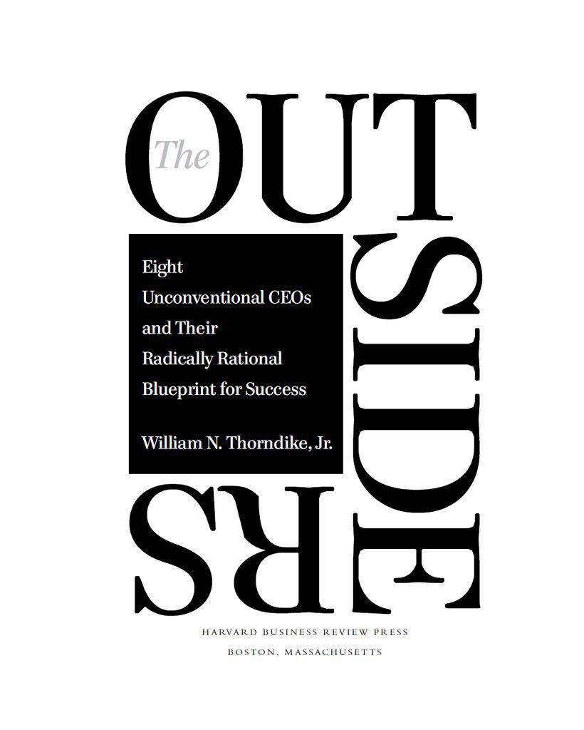 The Outsiders Eight Unconventional Ceos And Their Radically Rational Blueprint For Success Thorndike