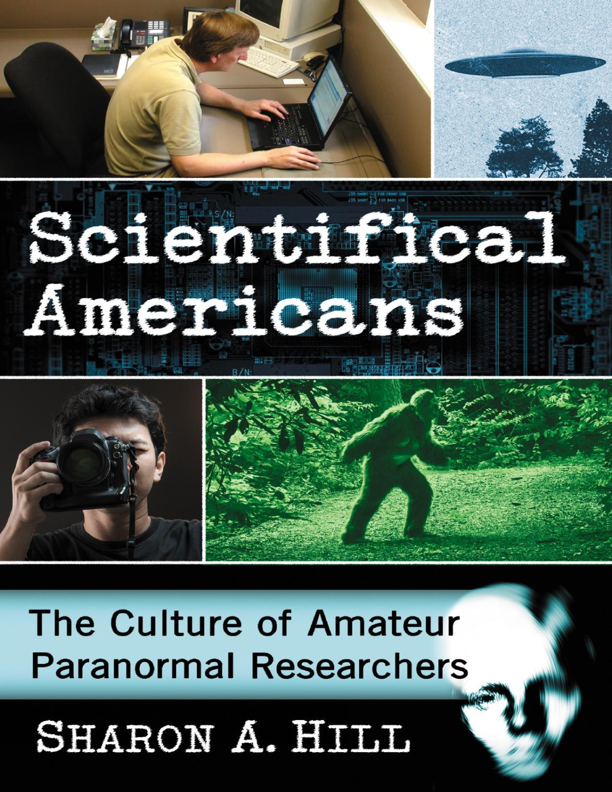 Scientifical Americans The Culture Of Amateur Paranormal Researchers Hill