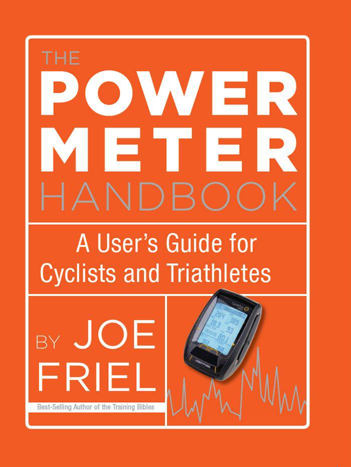 The Power Meter Handbook A Users Guide For Cyclists And Triathletes Friel