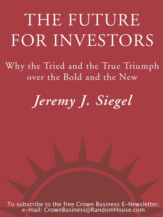 The Future For Investors Why The Tried And The True Triumphs Over The Bold And The New Siegel