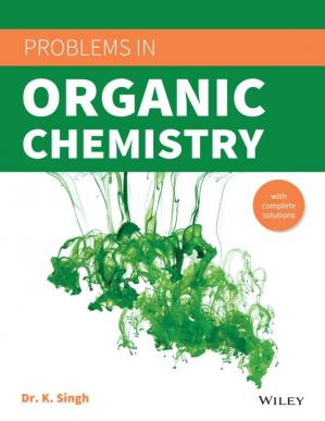 Problems In Organic Chemistry By K Singh 2016 K Singh