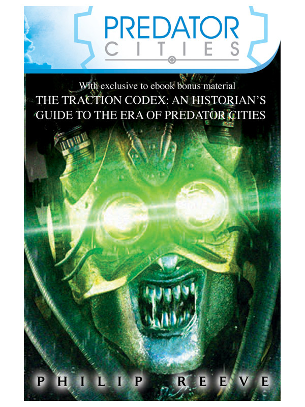 Predator Cities X 4 And The Traction Codex Philip Reeve