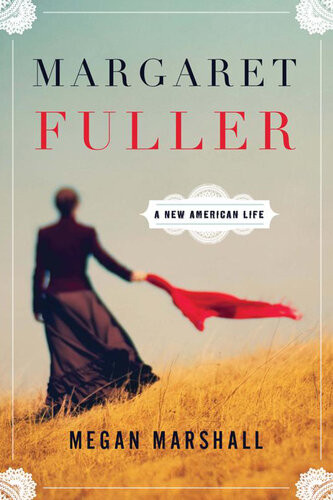 Margaret Fuller A New American Life 1st Megan Marshall