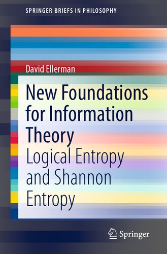 New Foundations For Information Theory Logical Entropy And Shannon Entropy 1st Edition David Ellerman