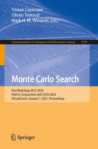 Monte Carlo Search First Workshop Mcs 2020 Held In Conjunction With Ijcai 2020 Virtual Event January 7 2021 Proceedings 1st Edition Tristan Cazenave