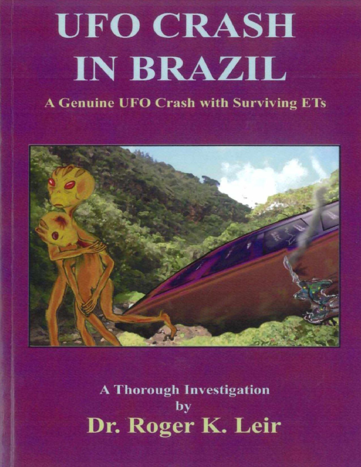 Ufo Crash In Brazil A Genuine Ufo Crash With Surviving Ets Leir