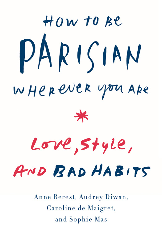 How To Be Parisian Wherever You Are Anne Berest Audrey Diwan