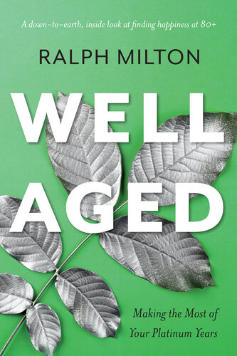 Well Aged Making The Most Of Your Platinum Years Milton Ralph