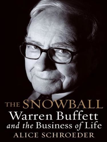 The Snowball Warren Buffett And The Business Of Life Alice Schroeder
