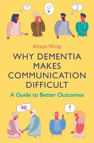 Why Dementia Makes Communication Difficult A Guide To Better Outcomes Wray