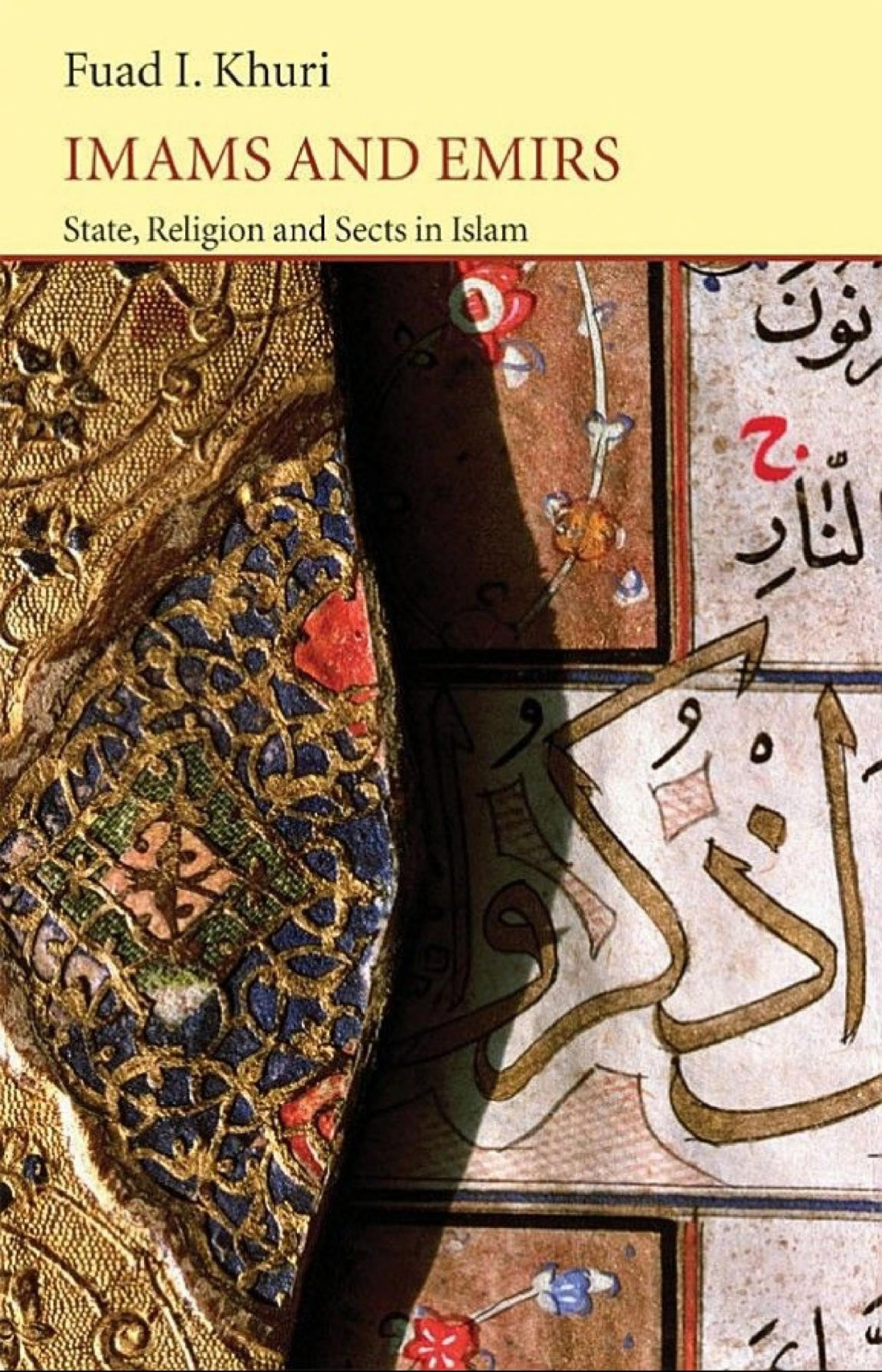 Imams And Emirs State Religion And Sects In Islam Fuad I Khuri