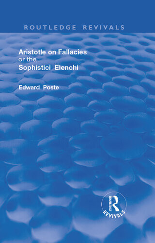 Aristotle On Fallacies Or The Sophistici Elenchi Edward Poste