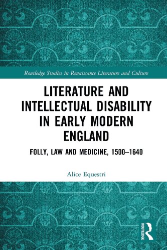Literature And Intellectual Disability In Early Modern England 1st Edition Alice Equestri