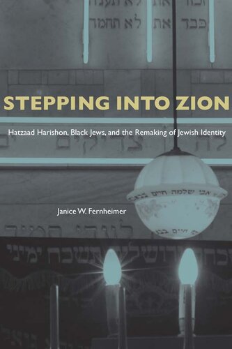 Stepping Into Zion Hatzaad Harishon Black Jews And The Remaking Of Jewish Identity Albma Rhetoric Cult Soc Crit 1st Edition Phd Janice W Fernheimer