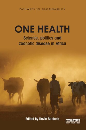 One Health Science Politics And Zoonotic Disease In Africa 1st Edition Kevin Bardosh Editor