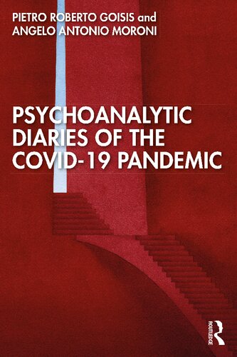 Psychoanalytic Diaries Of The Covid19 Pandemic 1st Edition Pietro Roberto Goisis
