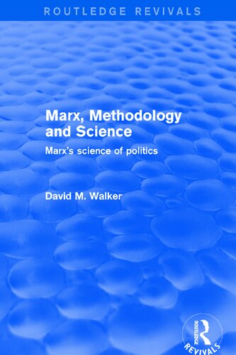 Marx Methodology And Science Marxs Science Of Politics 1st Edition David M Walker
