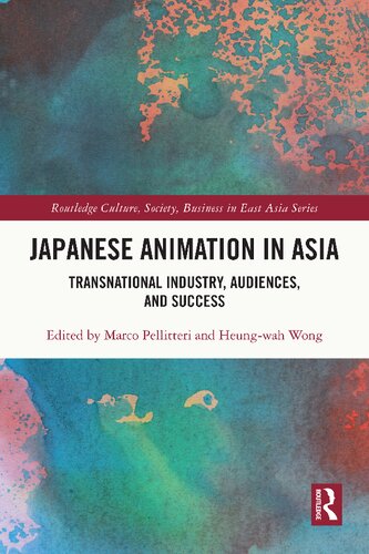 Japanese Animation In Asia Transnational Industry Audiences And Success 1st Edition Marco Pellitteri Editor