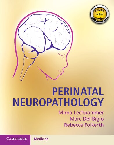 Perinatal Neuropathology 1st Edition Mirna Lechpammer Marc Del Bigio