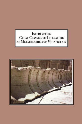 Interpreting Great Classics Of Literature As Metatheatre And Metafiction Ovid Beowulf Corneille Racine Wieland Stoppard And Rushdie David Gallagher Editor