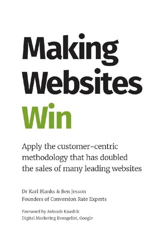 Making Websites Win Apply The Customercentric Methodology That Has Doubled The Sales Of Many Leading Websites Karl Blanks