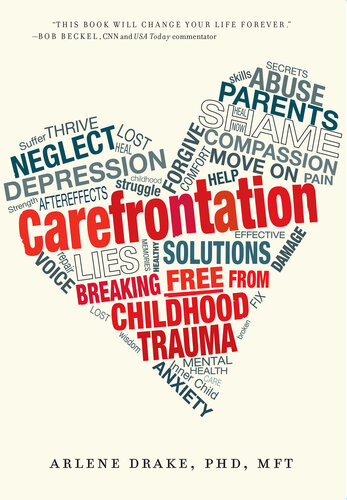 Carefrontation Breaking Free From Childhood Trauma Arlene Drake