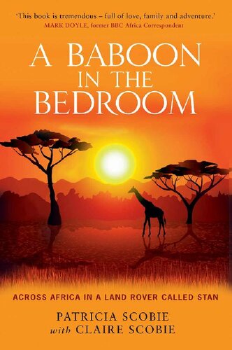 A Baboon In The Bedroom Across Africa In A Land Rover Called Stan Patricia Scobie