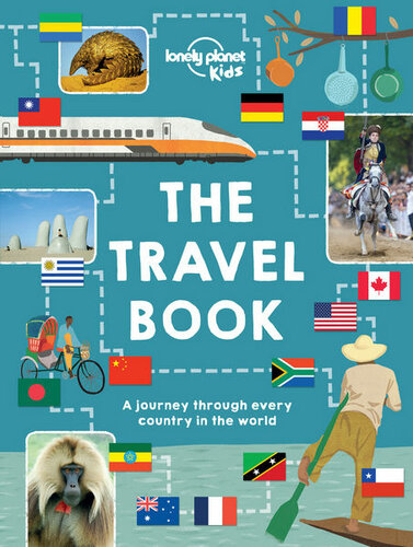 The Lonely Planet Kids Travel Book A Journey Through Every Country In The World Lonely Planet Kids