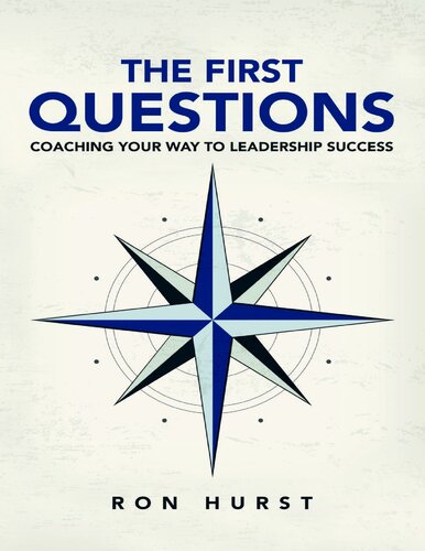 The First Questions Coaching Your Way To Leadership Success Ron Hurst