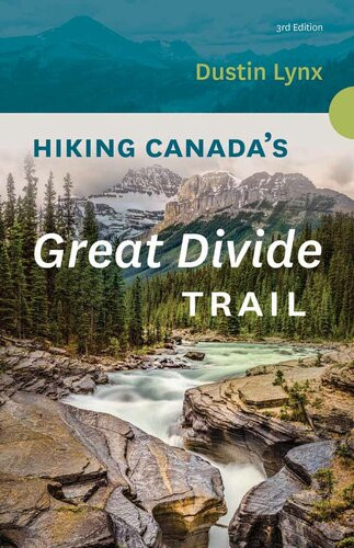 Hiking Canadas Great Divide Trail 3rd Edition Dustin Lynx