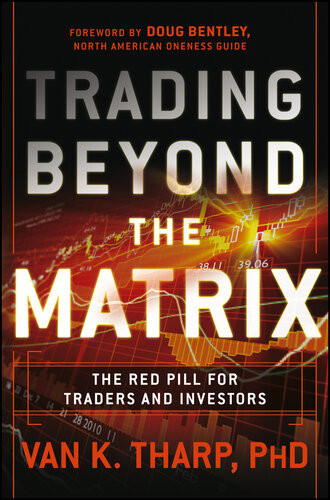 Trading Beyond The Matrix The Red Pill For Traders And Investors Van K Tharp