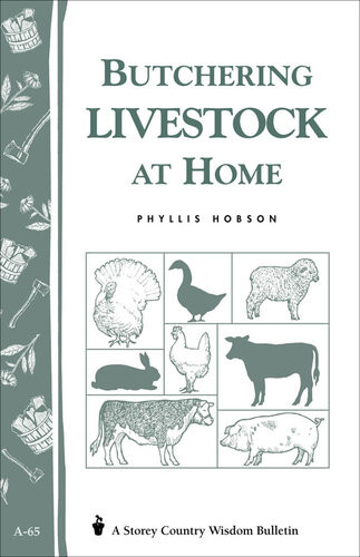 Butchering Livestock At Home Storeys Country Wisdom Bulletin A65 Phyllis Hobson